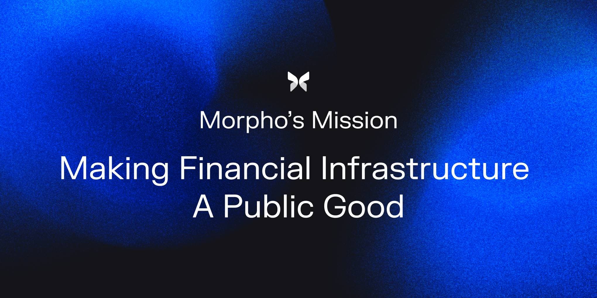 Morpho 的使命:使金融基础设施成为公共产品