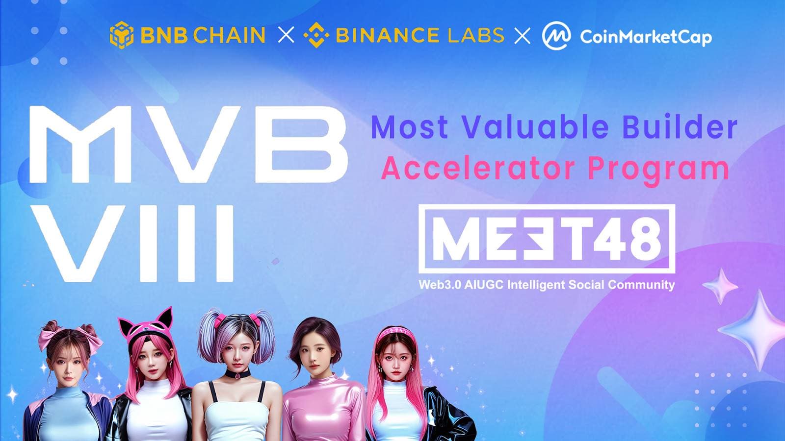 MEET48 正式加入 BNB Chain 与 Binance Labs 和 CMC Labs 合作的第 8 季 MVB 加速器计划,以往项目入选率不足 1%