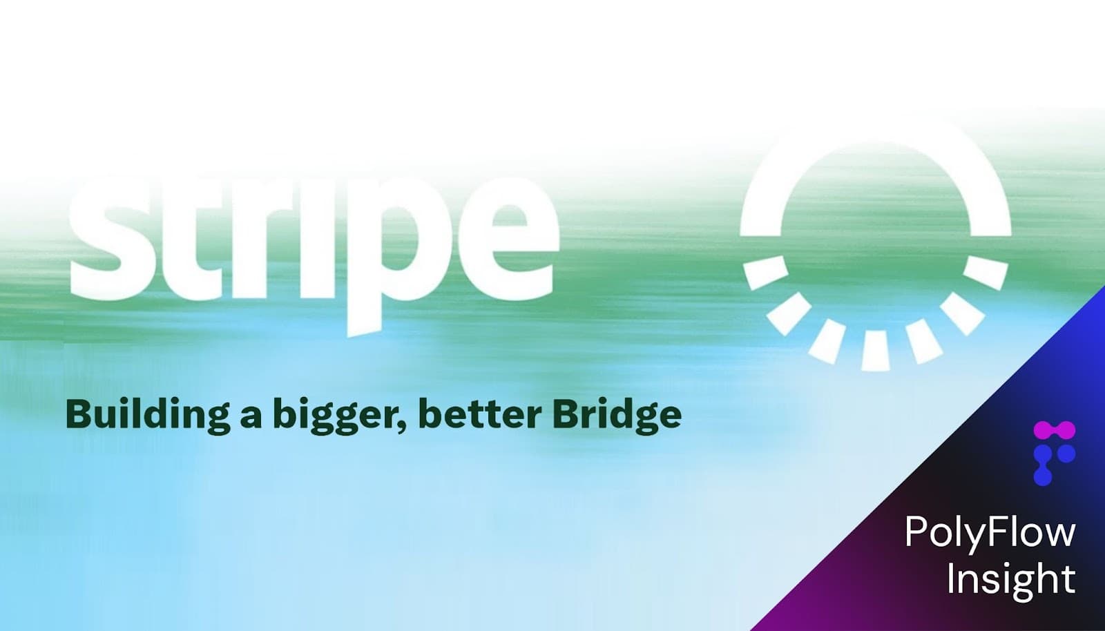 PolyFlow Insight:Stripe & Bridge 的下一步,是 PayFi